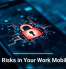Hidden Risks in Your Work Mobile Apps