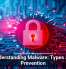 Understanding Malware: Types and Prevention