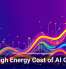 The High Energy Cost of AI Growth