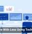 Do More With Less Using Technology