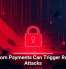 Ransom Payments Can Trigger Repeat Attacks