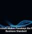 Microsoft Makes Passkeys the New Business Standard